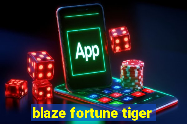 blaze fortune tiger